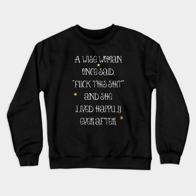 A Wise Woman text art, quote, typography Crewneck Sweatshirt by LittleBean